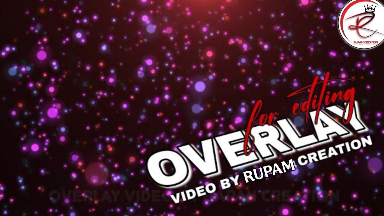 OVERLAY VIDEO || BACKGROUND VIDEO || BY RUPAM CREATION 🎥🔥