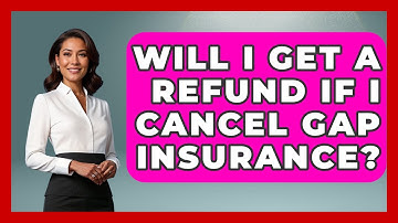 Will I Get A Refund If I Cancel Gap Insurance? - Auto Coverage Explained