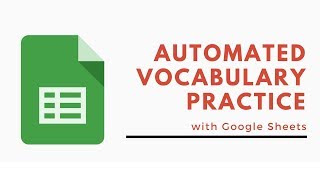 Automated Vocabulary Practice with Google Sheets