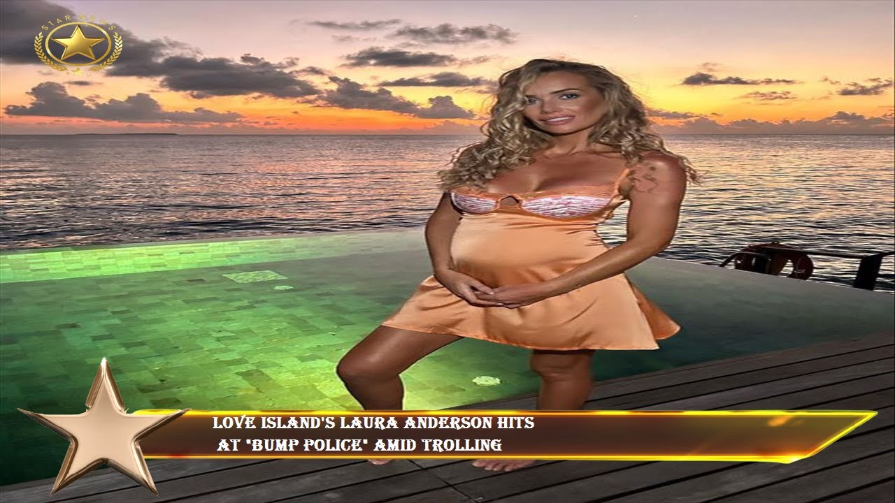 Love Island's Laura Anderson hits  at "bump police" amid trolling