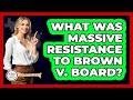 What Was Massive Resistance To Brown V. Board? - Stories of the States