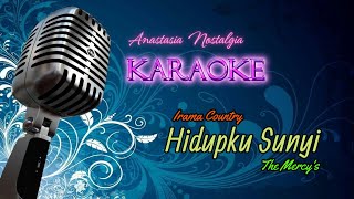 KARAOKE || Hidupku Sunyi - The Mercy's || Irama Country