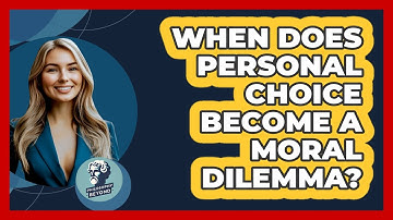 When Does Personal Choice Become A Moral Dilemma? - Philosophy Beyond