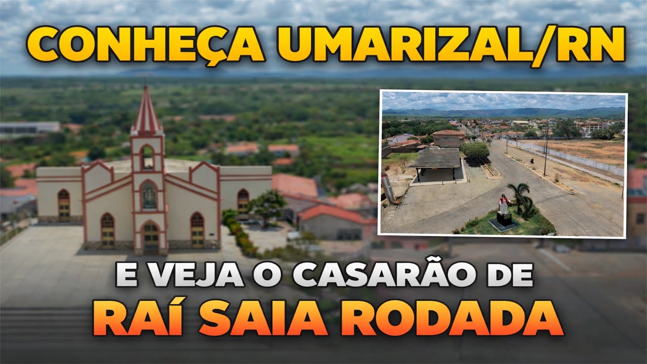 CONHEÇA UMARIZAL/RN E O CASARÃO DE RAI SAIA RODADA.