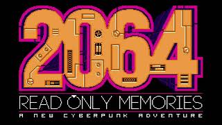 SciFiAIguy plays 2064: Read Only Memories! P1