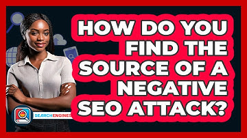 How Do You Find The Source Of A Negative SEO Attack? - SearchEnginesHub.com