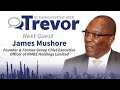 James Mushore Founder & Former Group CEO of NMBZ Holdings Limited In Conversation with Trevor