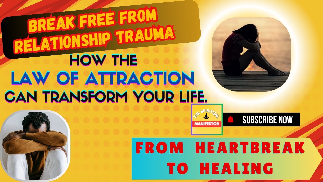 Heartbreak to Healing, How the Law of Attraction Can Transform Your ...