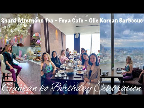 Birthday Celebration At Shard London - Oblix - Afternoon Tea - Feya Cafe - Olle Korean Barbecue