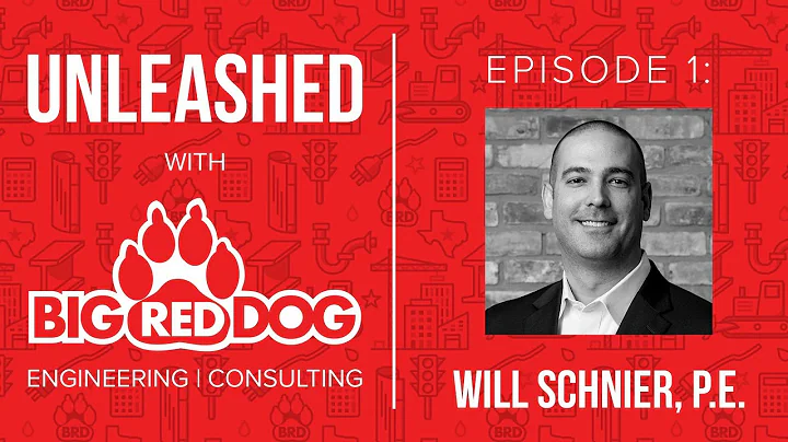 UNLEASHED Podcast Episode 001 - Will Schnier, P.E. - Chief Executive Officer