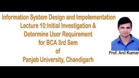 ( IS BCA 3rd Sem 2020-21)Lecture 10 Initial Investigation Determine User Requirement