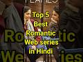 Top 5 Best Romantic Web Series In Hindi Shorts Hindiwebseries2025 Lovestory Bollywood Webseries 