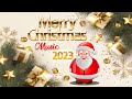 Old Christmas Songs 2023 Medley - Top 100 English Christmas Songs Of All Time - Merry Christmas 2023