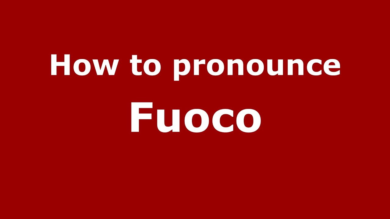 How to pronounce Fuoco (Italian/Italy) - PronounceNames.com - YouTube