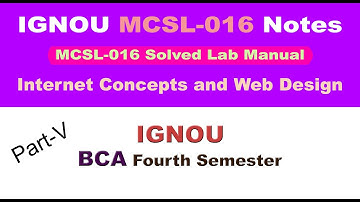 IGNOU BCA [MCSL-016 Solved Lab Manual] MCSL 016 Lab Manual Solved [Internet Concepts and Web Design]