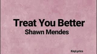 Treat You Better - Shawn Mendes (Lirik & Terjemahan)