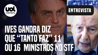 Ives Gandra fala de STF e voto em Bolsonaro: 'Número de ministros é indiferente: tanto faz 11 ou 16'