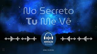 No Secreto Tu Me Vê - Louvor Inédito com Devocional na Descrição