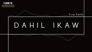 True Faith - Dahil Ikaw (Audio) 🎵 | i Star Anniversary Collection thumbnail