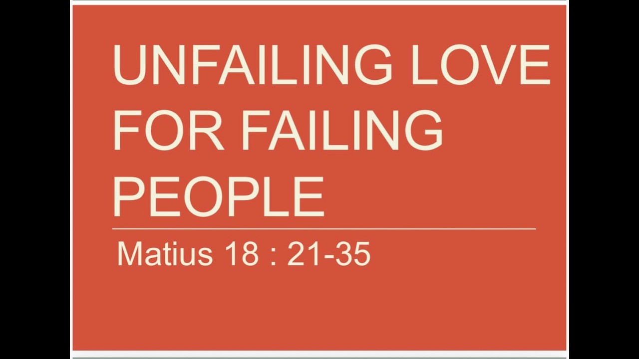 Unfailing Love For Failing People - Matius 18:21-35 (Indonesian)