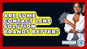 Are Some Contact Lens Solution Brands Better? - Optometry Knowledge Base
