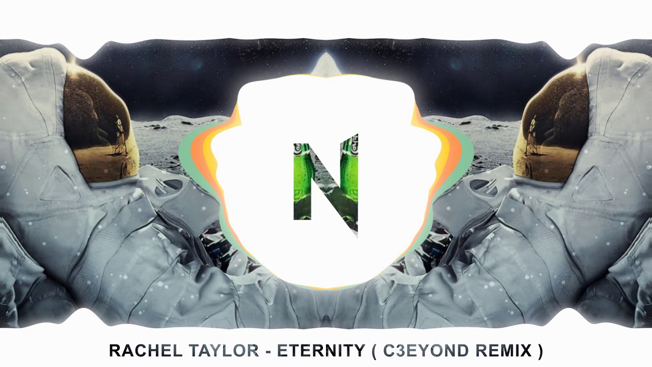 Rachel Taylor - Eternity ( C3EYOND Remix )