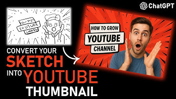 Turn Rough Sketches into YouTube Thumbnails with ChatGPT