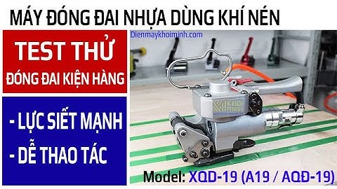 Máy đóng đai nhựa khí nén XQD-19 Máy đóng đai cầm tay dùng khí nén giá rẻ, chất lượng