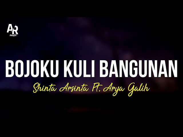 Bojoku Kuli Bangunan - Shinta Arsnta Ft. Arya Galih (LIRIK) | SAGITA class=