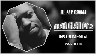 Lil Zay Osama - Glah Glah Pt. 2 | Instrumental [Reprod. RIT 1K]