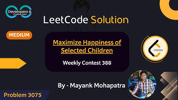 Maximize Happiness of Selected Children | Leetcode Weekly Contest 388 | DCC NIT-A