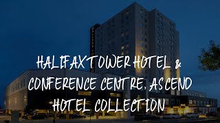 Halifax Tower Hotel & Conference Centre, Ascend Hotel Collection Review - Halifax , Canada