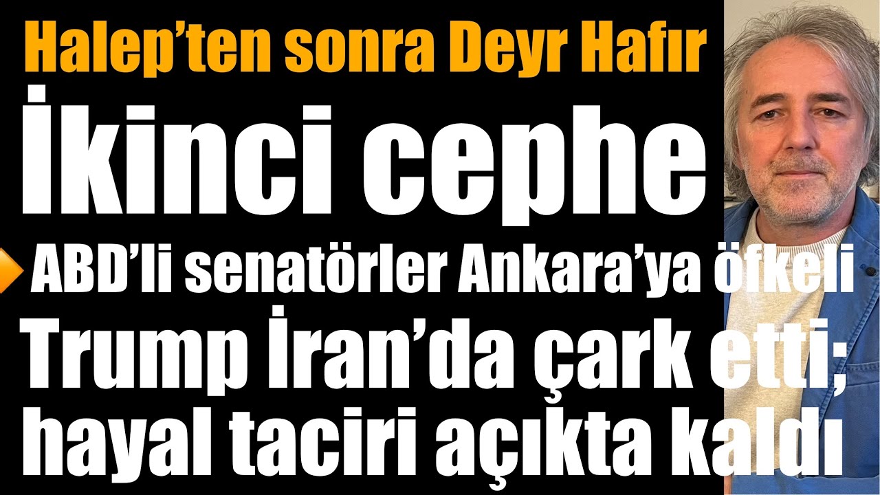 İkinci cephe: Halep’ten sonra Deyr Hafır… Trump İran’da çark etti; hayal taciri açıkta kaldı…