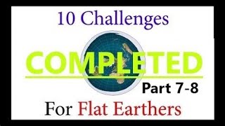 Famous 10 Challenges For Flat Earthers: COMPLETED (Part 7-8 - Dave Wants Balloon Footage & Eclipse Review) Wealth