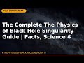 The Complete The Physics of Black Hole Singularity Guide | Facts, Science & Hidden Secrets