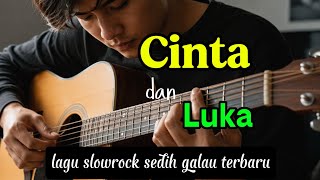  Cinta Dan Luka  Lagi Slowrock Sedih Menyentuh Hati Terbaru musik Lirik