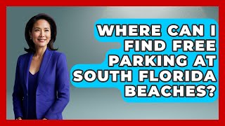 Where Can I Find Free Parking at South Florida Beaches? | Everything About Miami