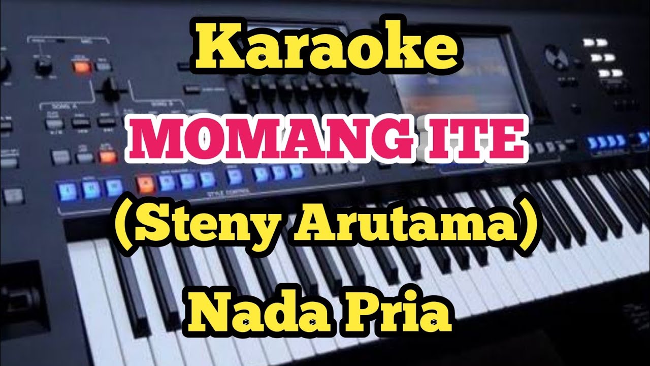 MOMANG ITE (Karaoke) - Steny Arutama - Nada Pria