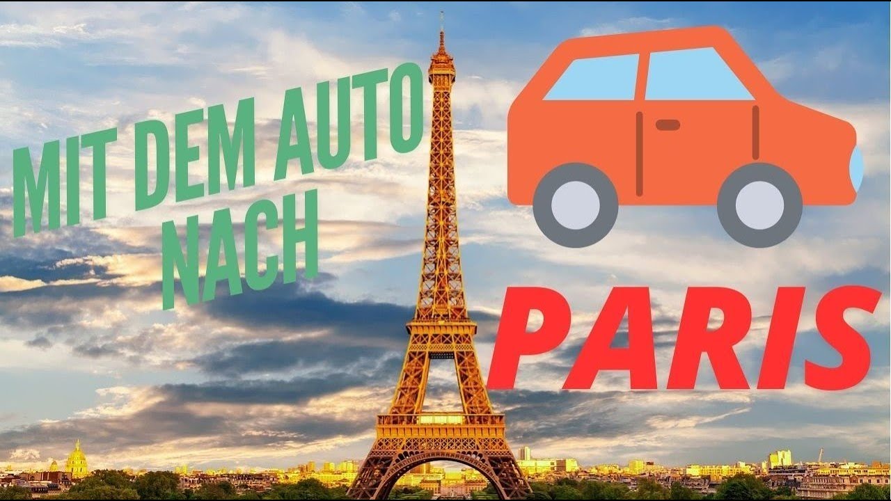 Mit Dem Auto Nach Paris Erfahrungennull