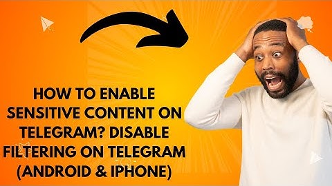 How to Enable Sensitive Content on Telegram? Disable Filtering on Telegram, Android & iPhone