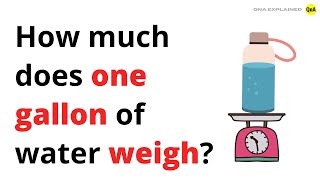 Celebrity How much does one gallon of water weigh? - QnA Explained Net Worth