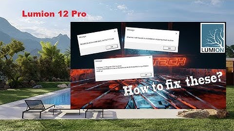Lumion 12 Preview & possible error encounter | Channel not found in installation & Start-up Blackout