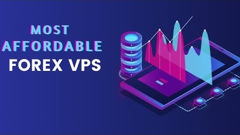 Most Affordable Forex VPS Service For Your Trading Robots or Expert Advisers