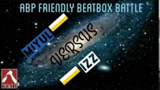 Miyul Vs Izz Abp Friendly Beatbox Battle