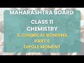 Class 11 | Chemistry - 5. Chemical Bonding Part 6 : Dipole moment | Maharashhtra Board