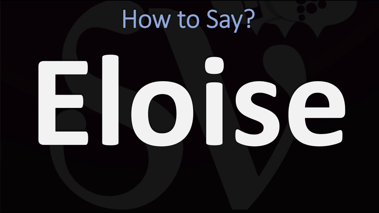 How To Pronounce Eloise? (Correctly)