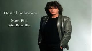 Daniel Balavoine - Mon Fils Ma Bataille