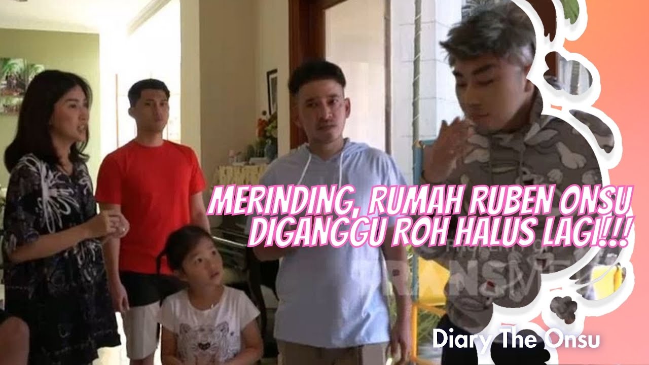 MERINDING, RUMAH RUBEN ONSU DIGANGGU ROH HALUS LAGI!!! | DIARY THE ONSU (1/8/21) P2