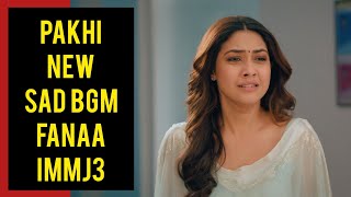 IMMJ3 | Pakhi New Sad BGM | BGM From Episode 21 | Fanaa | Colors | Reem Shaikh | CODE NAME BADSHAH 2