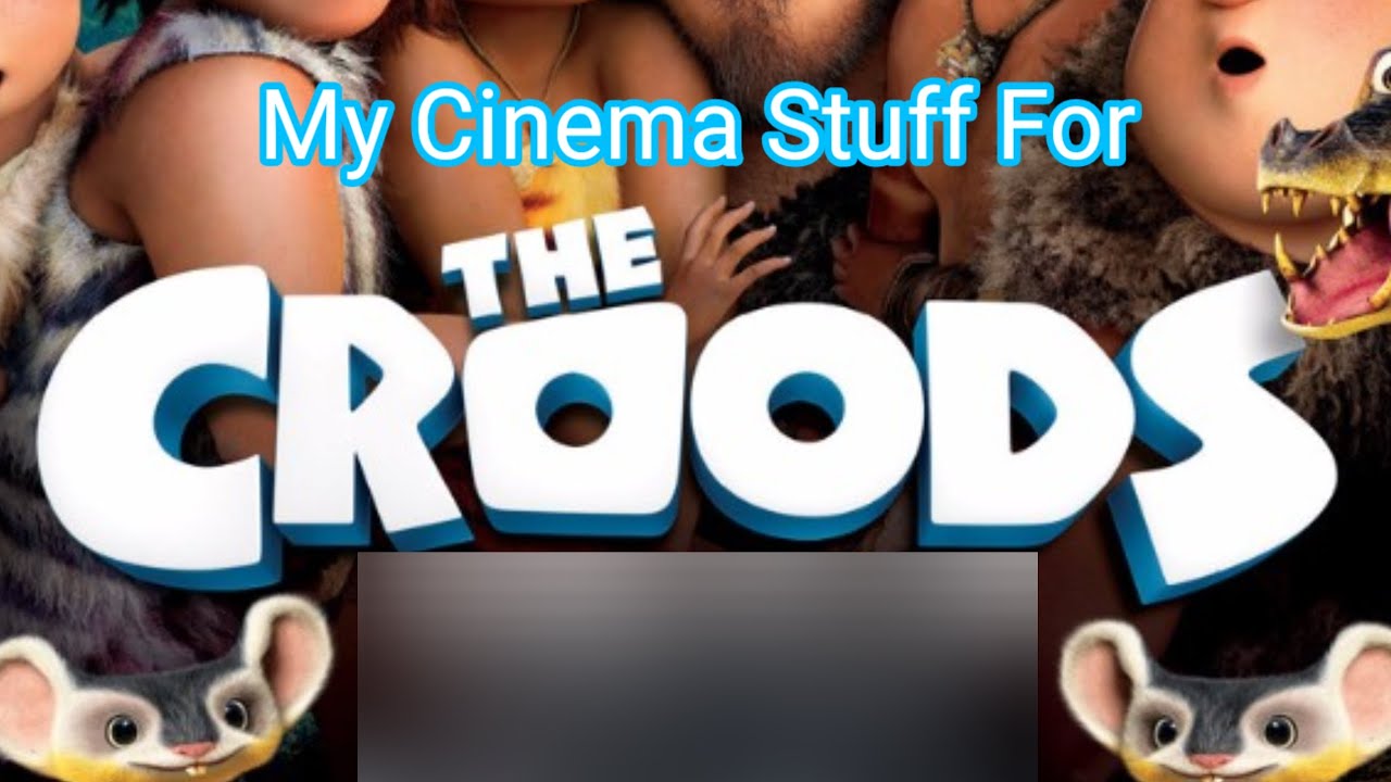 My Cinema Stuff For The Croods (2013) - YouTube